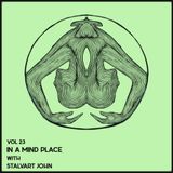 In A Mind Place with Stalvart John Vol 23
