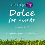 DOLCE FAR NIENTE #010 @ LOUNGE FM UA