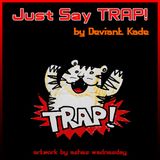 Just Say Trap!