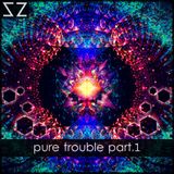 pure trouble part.1