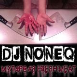 Dj NonEq Mixtape #8 "Fresh Meat"