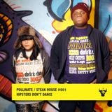 Pollinate / Steak House #001 - Hipster's Don't Dance