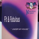 Fit & Fabulous " UNDER MY HOUSE "