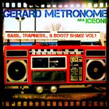 Gerard Metronome aka Iceone - Bass... Trapiness... & Booty Shake Vol.1