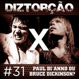 Diztorção #31 Paul Di' anno ou Bruce Dickinson?