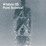 fabric 05: Pure Science 30 Min Radio Mix