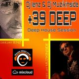 Dj Ienz & Dj Muzikinside +39 DEEP (Deep House Session)
