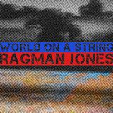 World on a string - Ragman Jones