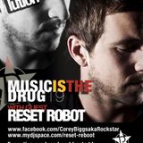 Corey Biggs AKA Rockstar - Music is the Drug 019 with Reset Robot