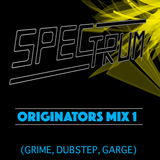 Spectrum: Originators 1 (Grime, Dubstep, Garage)