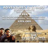ADVENTURES IN STEREO w/ THE EGYPTIAN LOVER