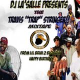 Dj La'Selle presents...Travis 'Trap' Stringer Happy Birthday Mix