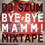 Dj SZUm - Bye Bye Mamm! (mixtape)
