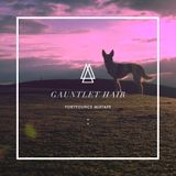 Gauntlet Hair - Fortyounce Mixtape