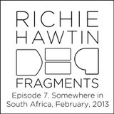 Richie Hawtin: DE9 Fragments Episode 7. Somewhere in Africa (February, 2013)