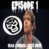 Episode I Dean Ambrose Loves Cider