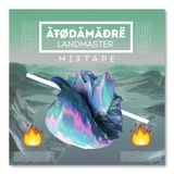 ATODAMADRE - LandMaster Mixtape