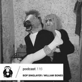 #116 Podcast: BOP SINGLAYER / WILLIAM BONES || witclub.net