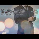 10-18-15 Off With The Old, On With The New - Wesley Thornburgh