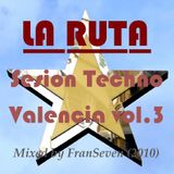 LA RUTA Sesion Techno Valencia vol.3 by Dj FranSeven