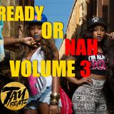 READY OR NAH VOL. 3