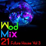 WodMIx 21 - Future House Vol 3 - 20 min megamix