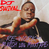 Dj Swival March Mixxtape 2016 RE-WORK!!