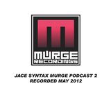 Jace Syntax. Murge Recordings Podcast part 2