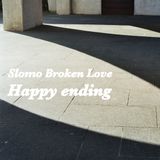 Slomo Broken Love Happy ending