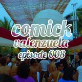 Comick Valenzuela - EPISODE 008