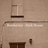 Basshavior - Dark House