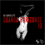 Luanda No Horizonte Vol.10 by Dj Satelite