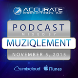 MuziqLement - Accurate Productions Podcast - Nov. 5, 2015