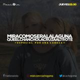 MiraComoSeraLaLaguna - Programa 42 - Mixlr.com/cachogoma