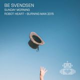 Be Svendsen – Robot Heart - Burning Man 2015
