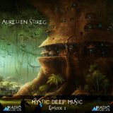 Aurelien Stireg - Mystic Deep Music episode 2 2014-10-12