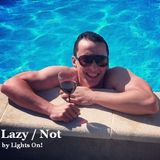 Lazy / Not