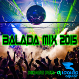 Balada Mix 2015 (Continuous Dj Mix)