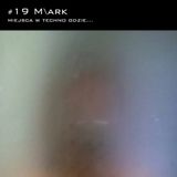 Miejsca w techno, gdzie... #019: M\ark