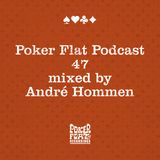 Poker Flat Podcast #47 - mixed by André Hommen