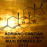 Adriano Canzian "Turkish Testosterone" MAXI REMIXES EP 2012