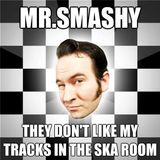 They Don't Like My Tracks In The Ska Room