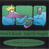 Mark E. Quark - Live on Haight (01-30-1998) side.a