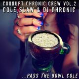 CORRUPT CHRONIC CREW VOL2 "Pass The Bowl Cole"-Cole Slaw-DJ CHRONIC