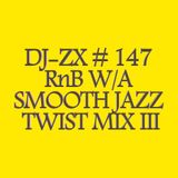 DJ-ZX # 147 RnB W/A SMOOTH JAZZ TWIST MIX III