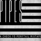 Check Yo Ponytail Mix - Pipes