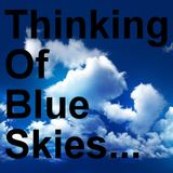 Thinking Of Blue Skies...