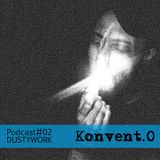 Konvent.0 Podcast #02 DUSTYWORK