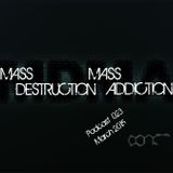 Mass Destruction Mass Addiction Podcast March 2015