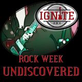 Ignite Undiscovered 9 - Rock Week